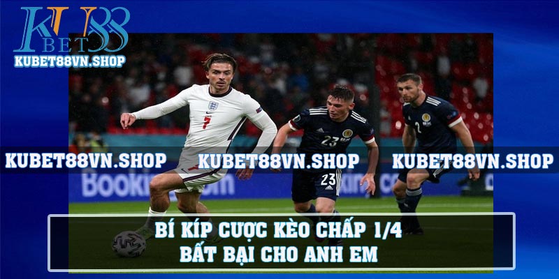 Bí Kíp Cược Kèo Chấp 1/4 Bất Bại Cho Anh Em