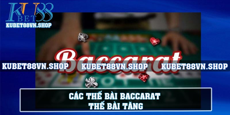 Các thế bài Baccarat – Thế bài tăng