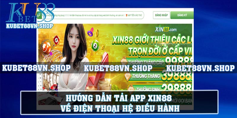 Hướng dẫn tải App XIN88 về điện thoại hệ điều hành