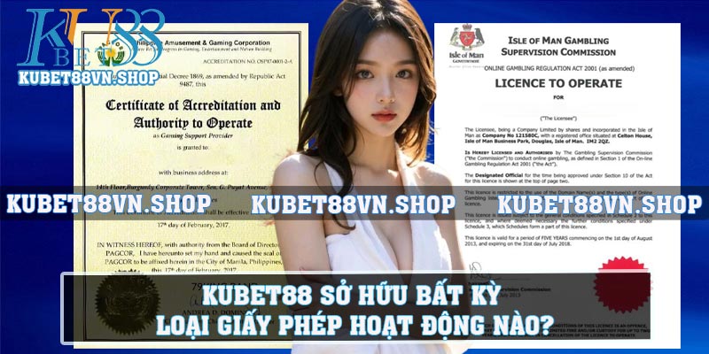 KUBET88 sở hữu bất kỳ loại giấy phép hoạt động nào?