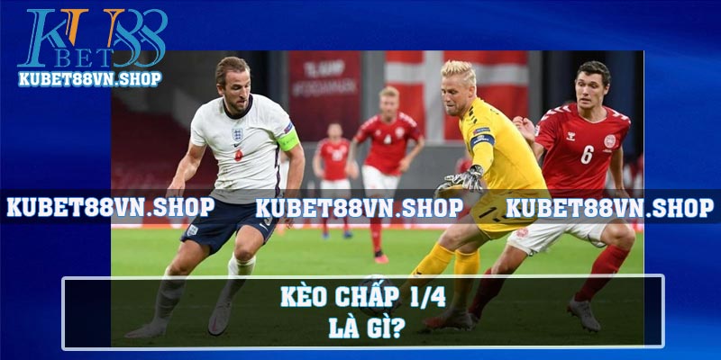 Kèo chấp 1/4 là gì?