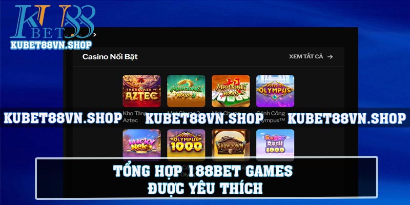 Tổng hợp 188BET games được yêu thích