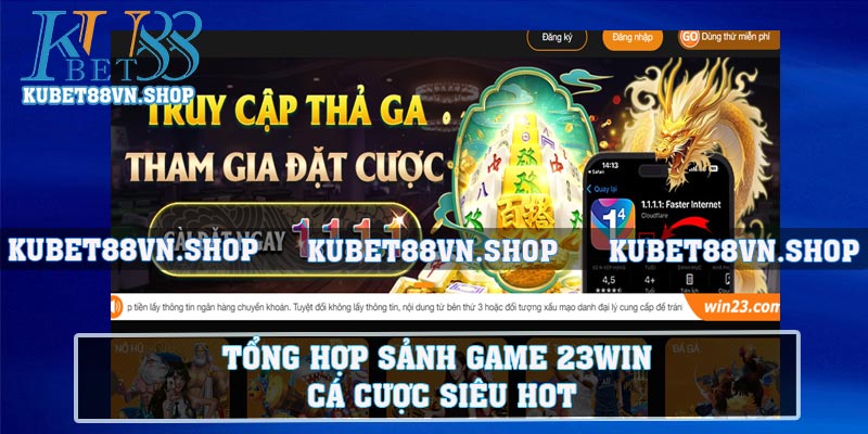 Tổng hợp sảnh game 23WIN cá cược siêu hot