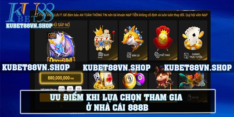 Ưu điểm khi lựa chọn tham gia ở nhà cái 888B